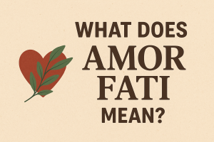 Read more about the article What Does Amor Fati Mean? (Philosophy of Loving Your Fate)