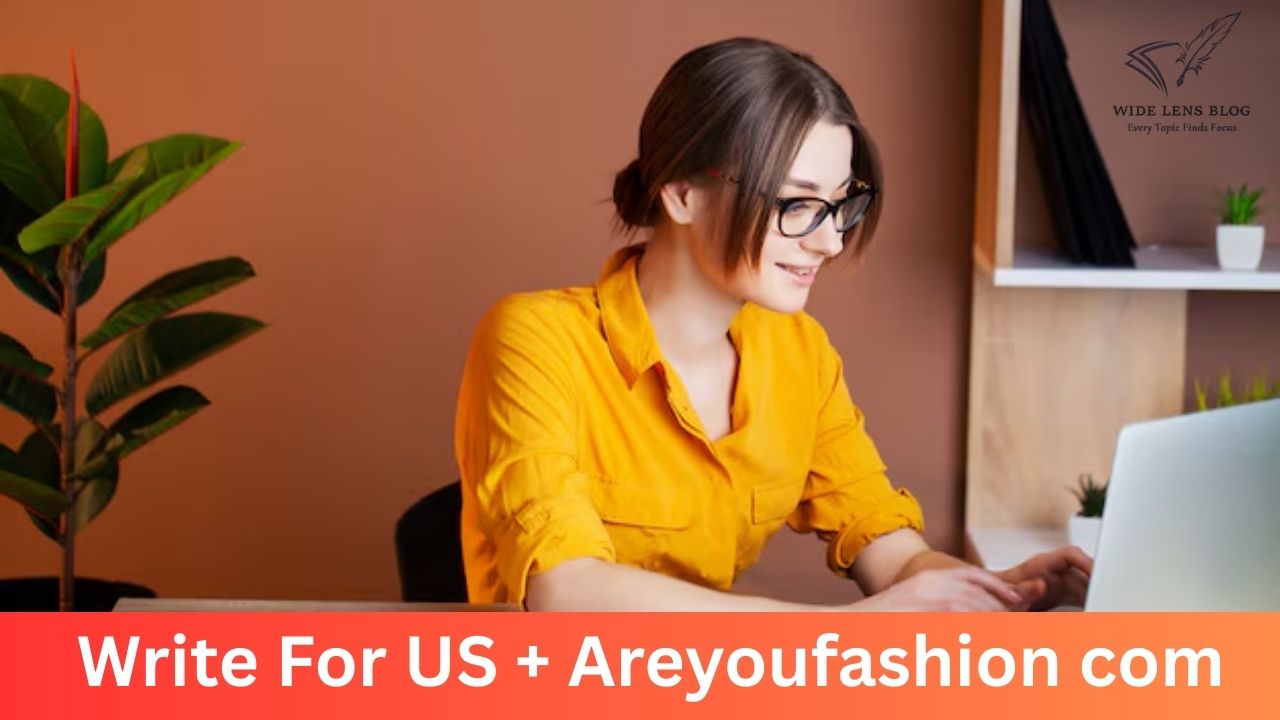 Write For US + Areyoufashion com